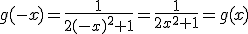 g(-x)=\frac{1}{2(-x)^2+1}=\frac{1}{2x^2+1}=g(x)